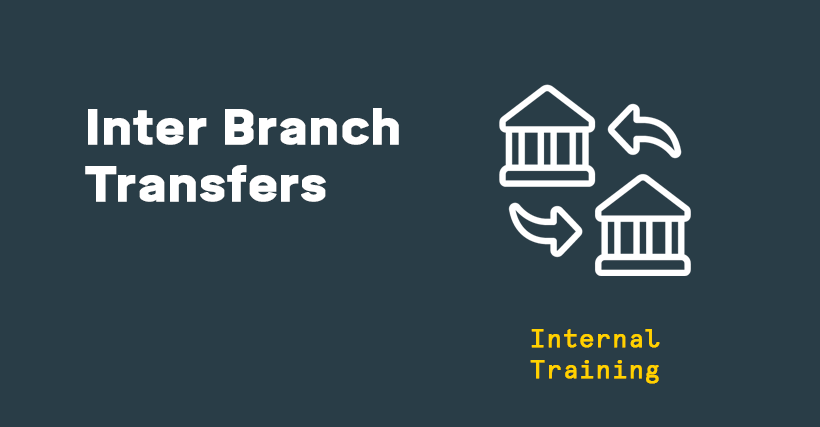 Internal Training: Inter Branch Transfers